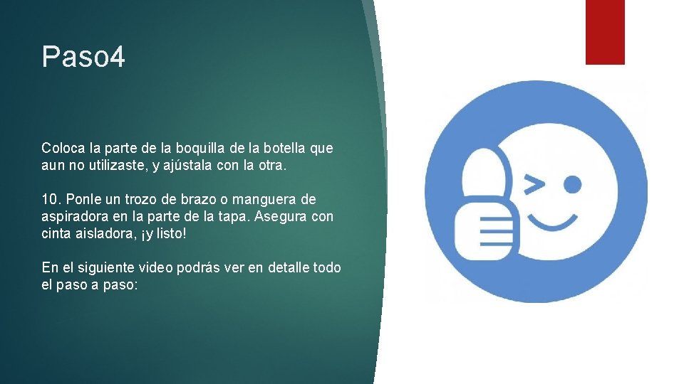 Paso 4 Coloca la parte de la boquilla de la botella que aun no