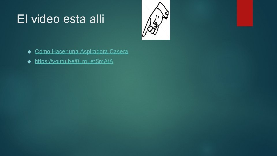 El video esta alli Cómo Hacer una Aspiradora Casera https: //youtu. be/0 Lm. Let.