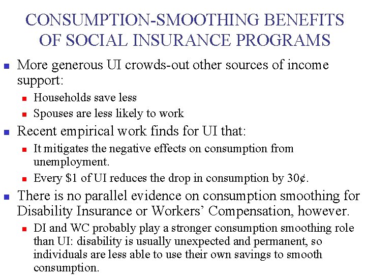 CONSUMPTION-SMOOTHING BENEFITS OF SOCIAL INSURANCE PROGRAMS n More generous UI crowds-out other sources of