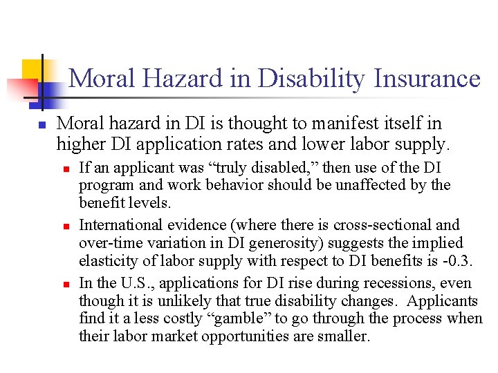 Moral Hazard in Disability Insurance n Moral hazard in DI is thought to manifest