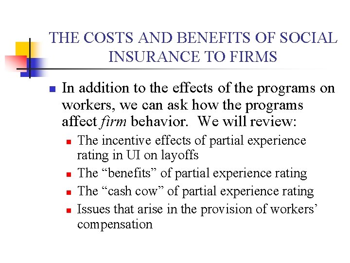 THE COSTS AND BENEFITS OF SOCIAL INSURANCE TO FIRMS n In addition to the