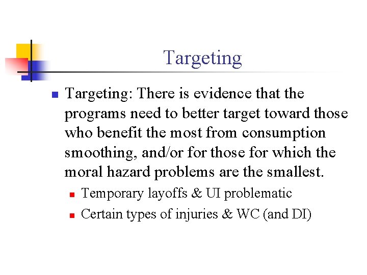 Targeting n Targeting: There is evidence that the programs need to better target toward