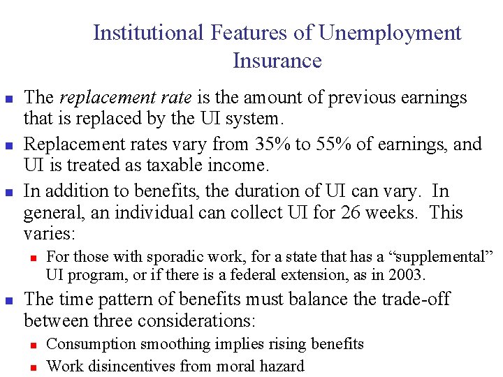 Institutional Features of Unemployment Insurance n n n The replacement rate is the amount