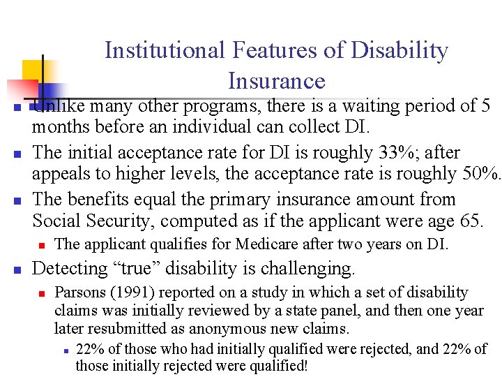 Institutional Features of Disability Insurance n n n Unlike many other programs, there is