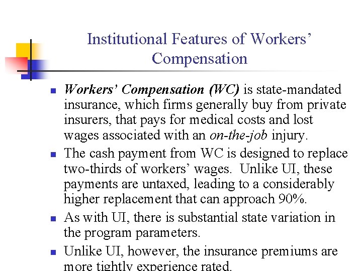 Institutional Features of Workers’ Compensation n n Workers’ Compensation (WC) is state-mandated insurance, which