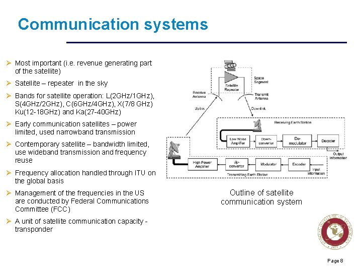 Communication systems Ø Most important (i. e. revenue generating part of the satellite) Ø