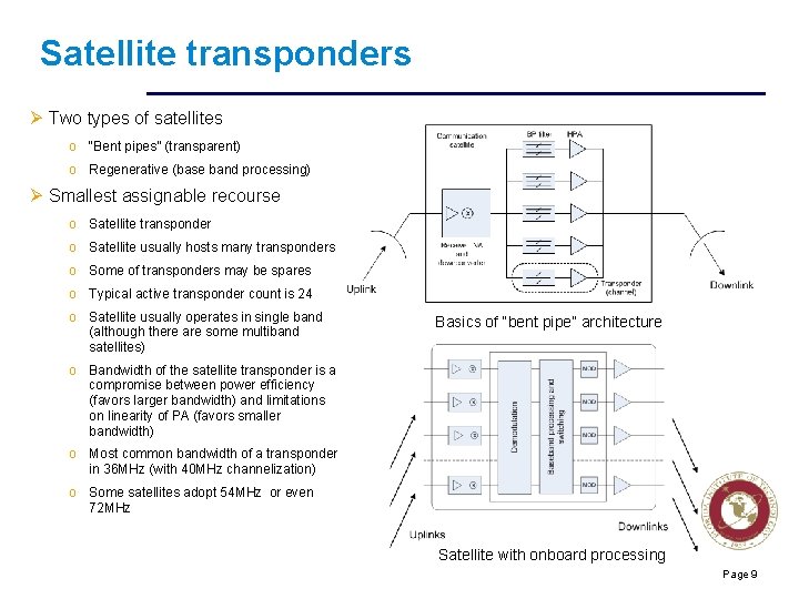 Satellite transponders Ø Two types of satellites o “Bent pipes” (transparent) o Regenerative (base