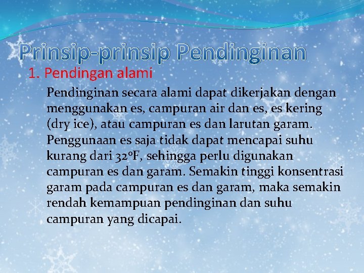Prinsip-prinsip Pendinginan 1. Pendingan alami Pendinginan secara alami dapat dikerjakan dengan menggunakan es, campuran