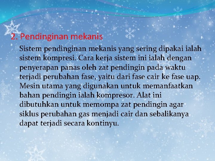 2. Pendinginan mekanis Sistem pendinginan mekanis yang sering dipakai ialah sistem kompresi. Cara kerja