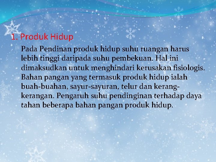1. Produk Hidup Pada Pendinan produk hidup suhu ruangan harus lebih tinggi daripada suhu