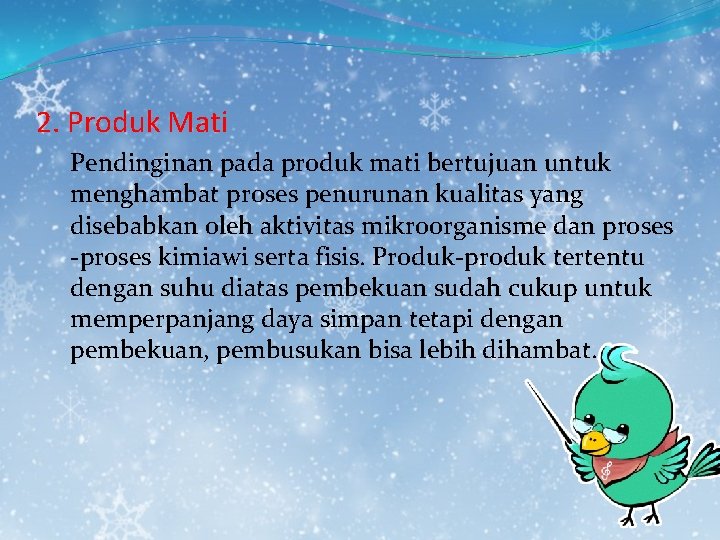 2. Produk Mati Pendinginan pada produk mati bertujuan untuk menghambat proses penurunan kualitas yang