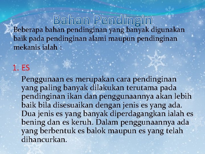 Bahan Pendingin Beberapa bahan pendinginan yang banyak digunakan baik pada pendinginan alami maupun pendinginan