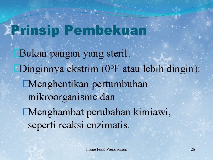 Prinsip Pembekuan �Bukan pangan yang steril. �Dinginnya ekstrim (0 o. F atau lebih dingin):