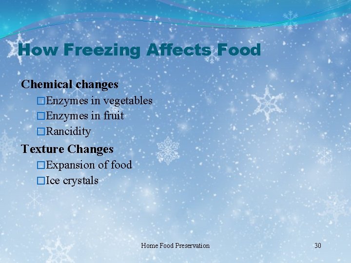 How Freezing Affects Food Chemical changes �Enzymes in vegetables �Enzymes in fruit �Rancidity Texture