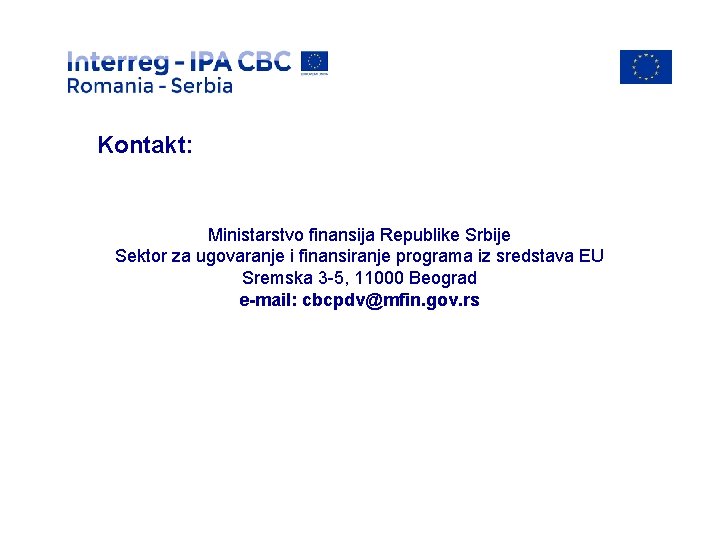  Kontakt: Ministarstvo finansija Republike Srbije Sektor za ugovaranje i finansiranje programa iz sredstava