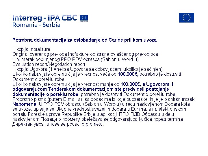 Potrebna dokumentacija za oslobađanje od Carine prilikom uvoza 1 kopija Inofakture Original overenog prevoda