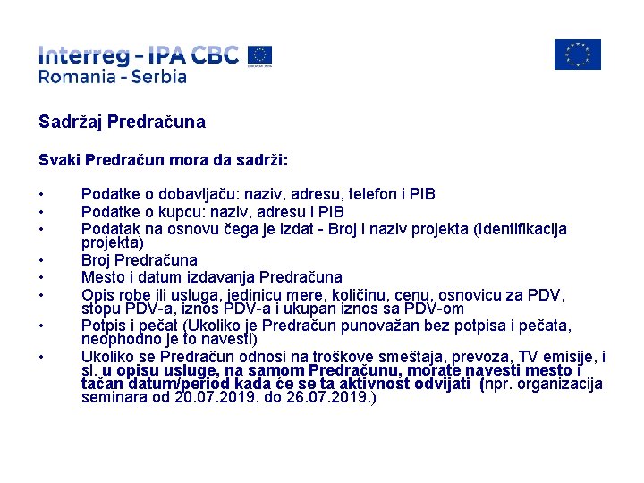 Sadržaj Predračuna Svaki Predračun mora da sadrži: • • Podatke o dobavljaču: naziv, adresu,