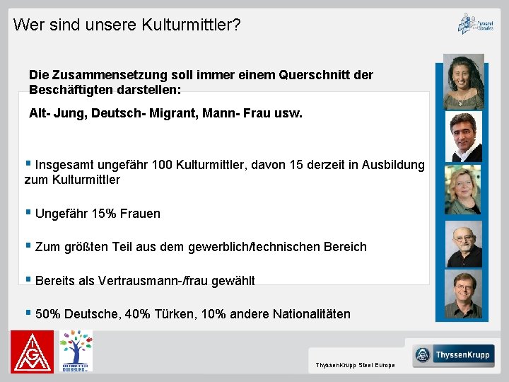 Wer sind unsere Kulturmittler? Die Zusammensetzung soll immer einem Querschnitt der Beschäftigten darstellen: Alt-