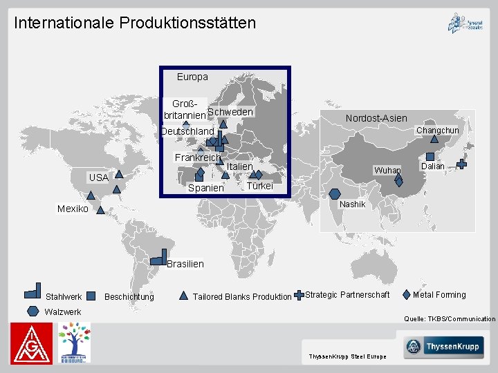 Internationale Produktionsstätten Europa Großbritannien Schweden Nordost-Asien Changchun Deutschland Frankreich USA Spanien Italien Wuhan Dalian