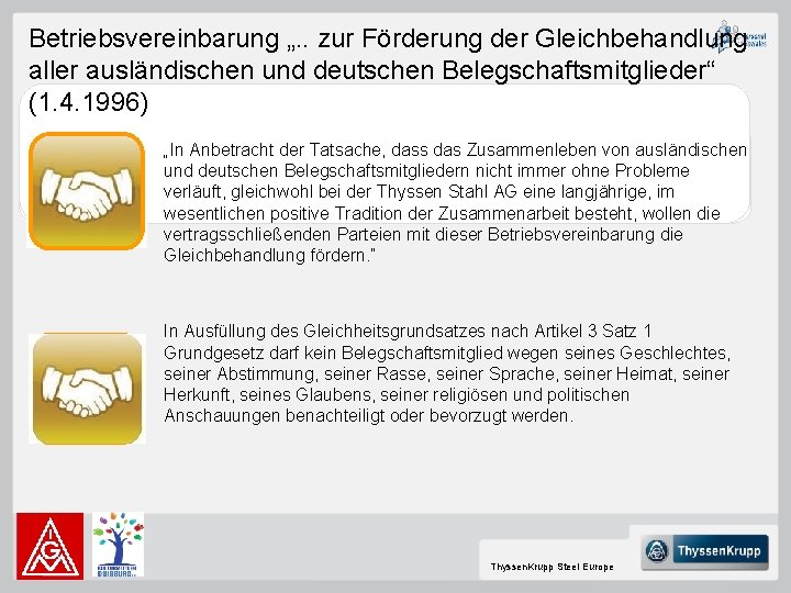 Betriebsvereinbarung „. . zur Förderung der Gleichbehandlung aller ausländischen und deutschen Belegschaftsmitglieder“ (1. 4.