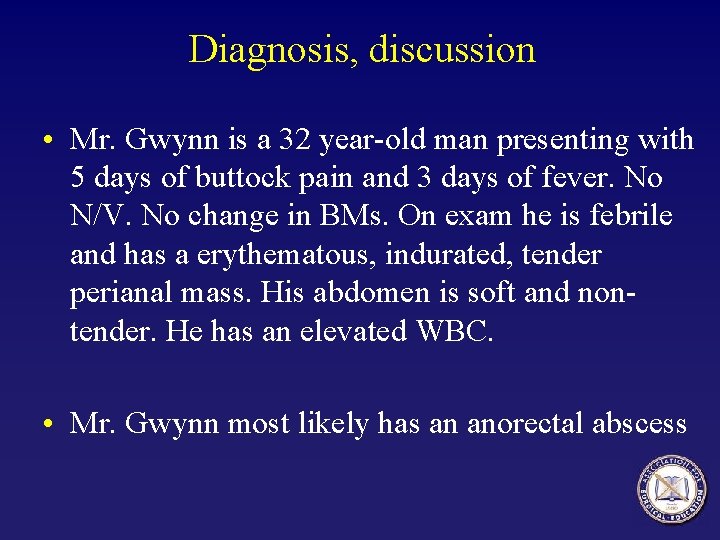 Diagnosis, discussion • Mr. Gwynn is a 32 year-old man presenting with 5 days