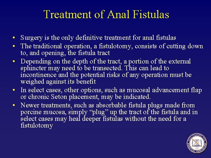 Treatment of Anal Fistulas • Surgery is the only definitive treatment for anal fistulas