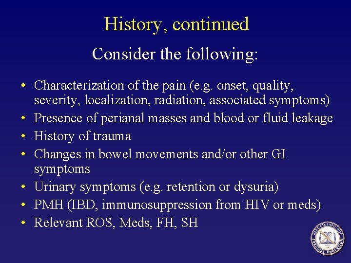 History, continued Consider the following: • Characterization of the pain (e. g. onset, quality,