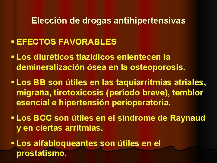 Elección de drogas antihipertensivas § EFECTOS FAVORABLES § Los diuréticos tiazídicos enlentecen la demineralización