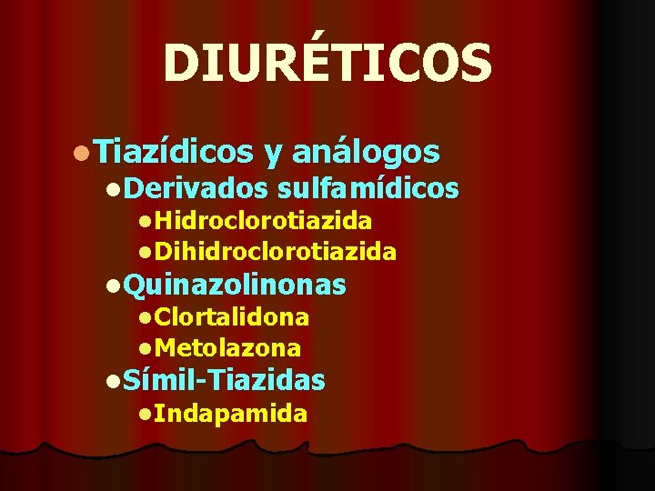 DIURÉTICOS l. Tiazídicos y análogos l. Derivados sulfamídicos l Hidroclorotiazida l Dihidroclorotiazida l. Quinazolinonas