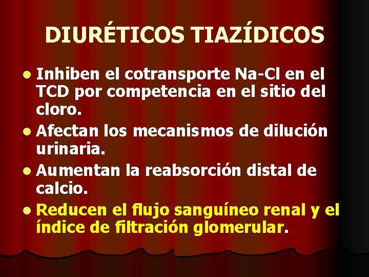 DIURÉTICOS TIAZÍDICOS l Inhiben el cotransporte Na-Cl en el TCD por competencia en el