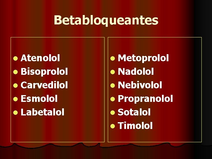 Betabloqueantes l Atenolol l Metoprolol l Bisoprolol l Nadolol l Carvedilol l Nebivolol l