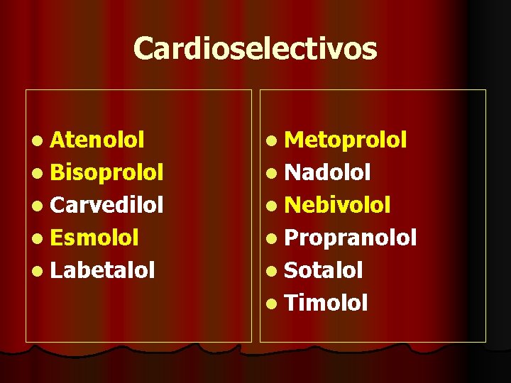 Cardioselectivos l Atenolol l Metoprolol l Bisoprolol l Nadolol l Carvedilol l Nebivolol l