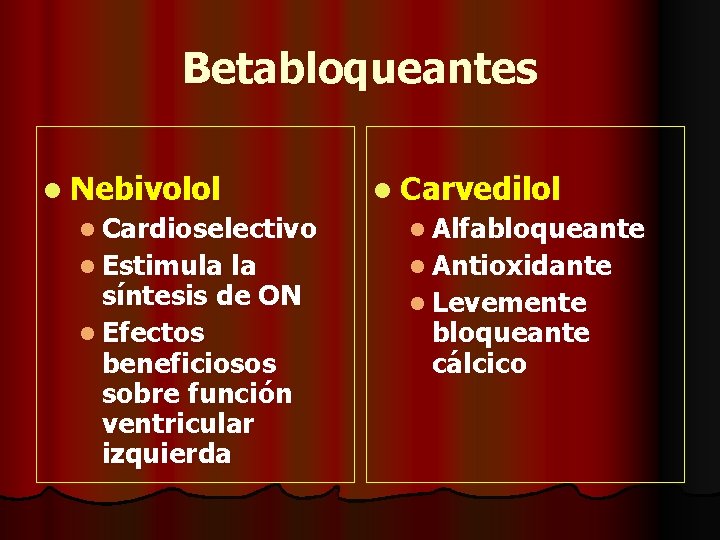 Betabloqueantes l Nebivolol l Carvedilol l Cardioselectivo l Alfabloqueante l Estimula l Antioxidante la