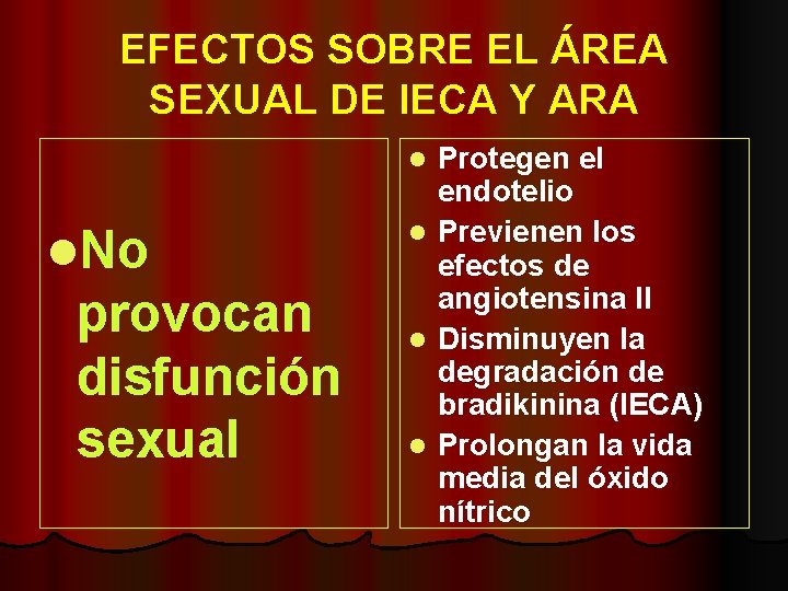 EFECTOS SOBRE EL ÁREA SEXUAL DE IECA Y ARA Protegen el endotelio l Previenen