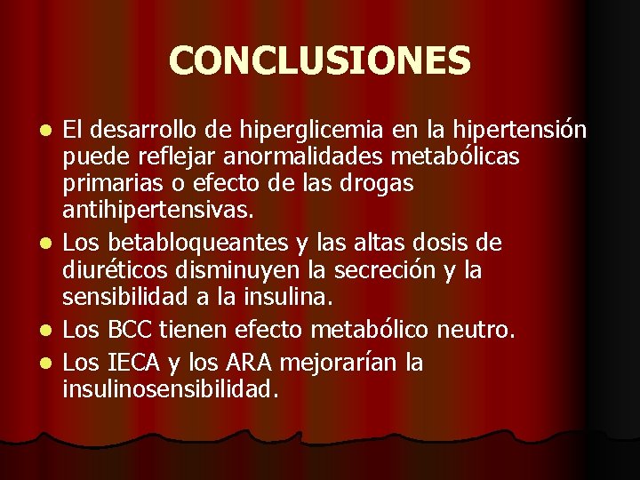 CONCLUSIONES l l El desarrollo de hiperglicemia en la hipertensión puede reflejar anormalidades metabólicas