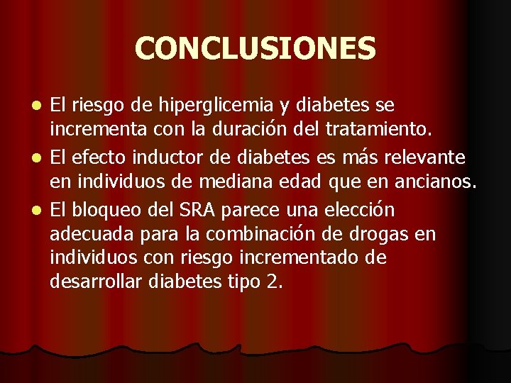 CONCLUSIONES El riesgo de hiperglicemia y diabetes se incrementa con la duración del tratamiento.