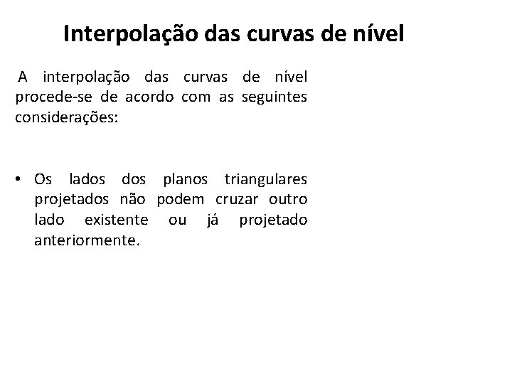 Interpolação das curvas de nível A interpolação das curvas de nível procede-se de acordo