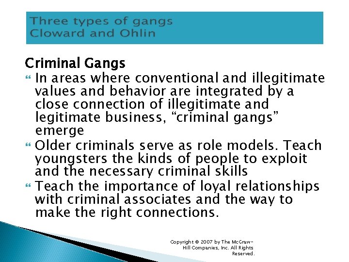 Criminal Gangs In areas where conventional and illegitimate values and behavior are integrated by
