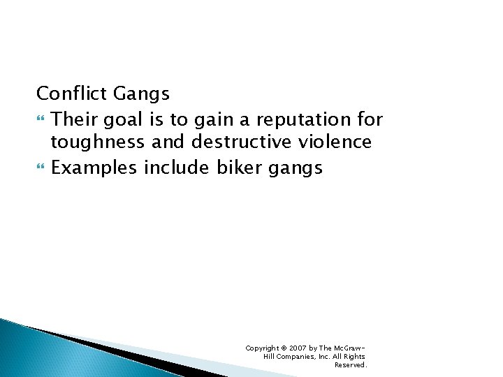 Conflict Gangs Their goal is to gain a reputation for toughness and destructive violence