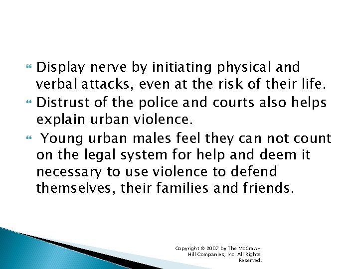  Display nerve by initiating physical and verbal attacks, even at the risk of