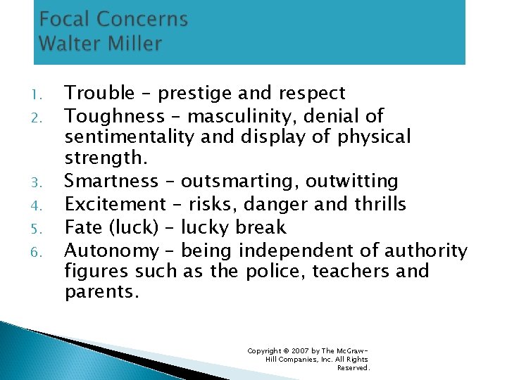 1. 2. 3. 4. 5. 6. Trouble – prestige and respect Toughness – masculinity,