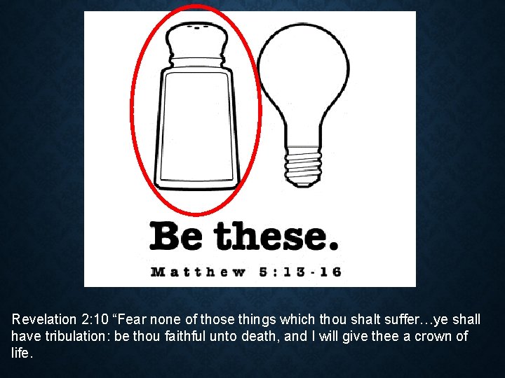 Revelation 2: 10 “Fear none of those things which thou shalt suffer…ye shall have Revelation 2: 10 “Fear none of those things which thou shalt suffer…ye shall have