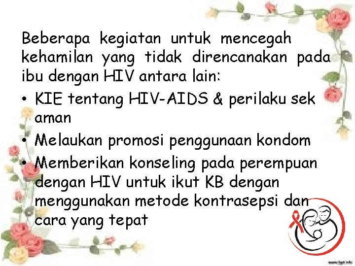 Beberapa kegiatan untuk mencegah kehamilan yang tidak direncanakan pada ibu dengan HIV antara lain: