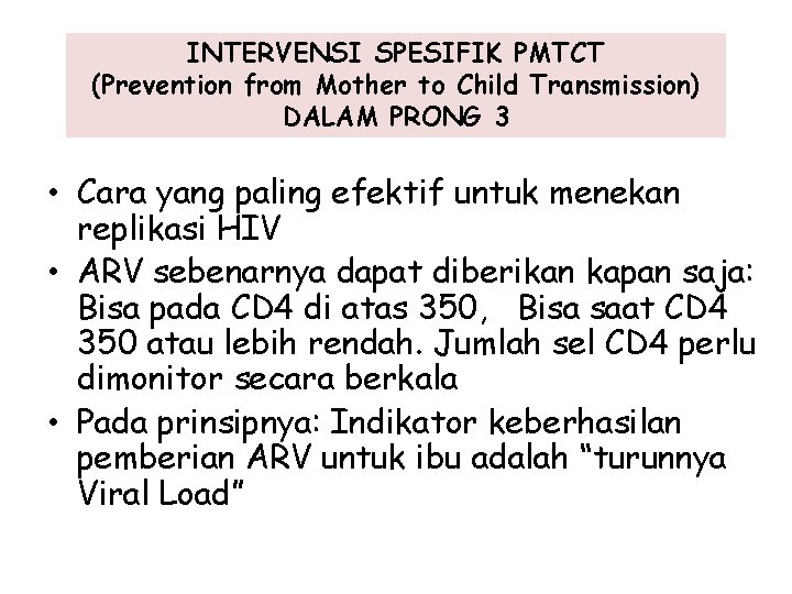 INTERVENSI SPESIFIK PMTCT (Prevention from Mother to Child Transmission) DALAM PRONG 3 • Cara