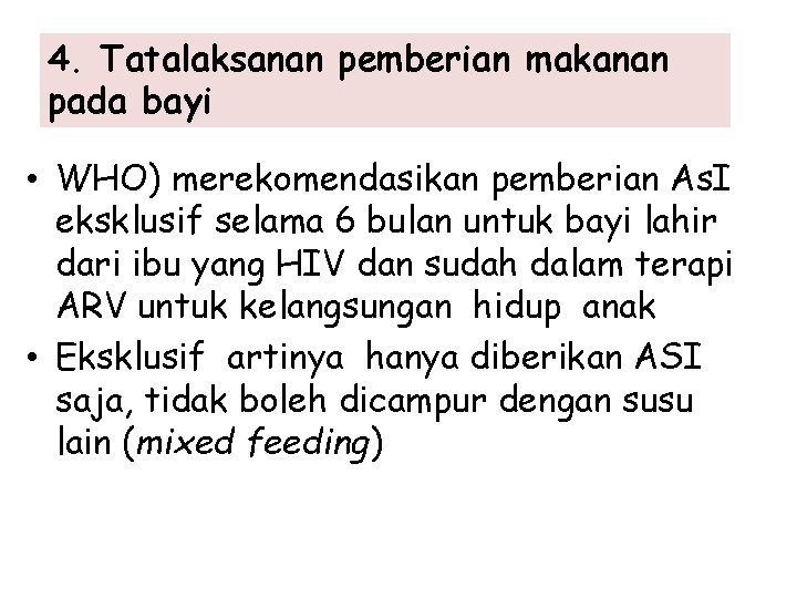 4. Tatalaksanan pemberian makanan pada bayi • WHO) merekomendasikan pemberian As. I eksklusif selama