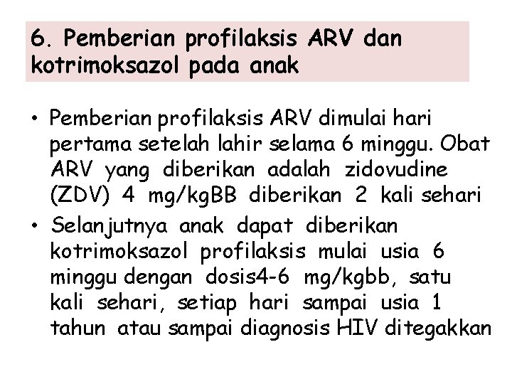 6. Pemberian profilaksis ARV dan kotrimoksazol pada anak • Pemberian profilaksis ARV dimulai hari
