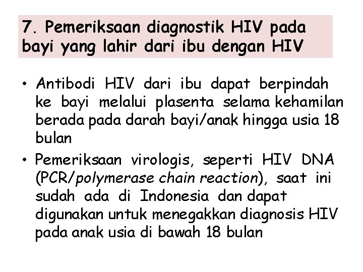 7. Pemeriksaan diagnostik HIV pada bayi yang lahir dari ibu dengan HIV • Antibodi