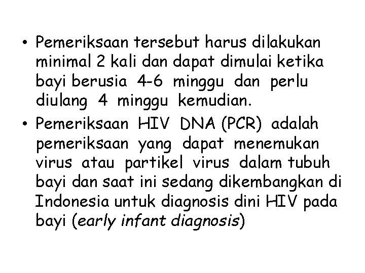  • Pemeriksaan tersebut harus dilakukan minimal 2 kali dan dapat dimulai ketika bayi