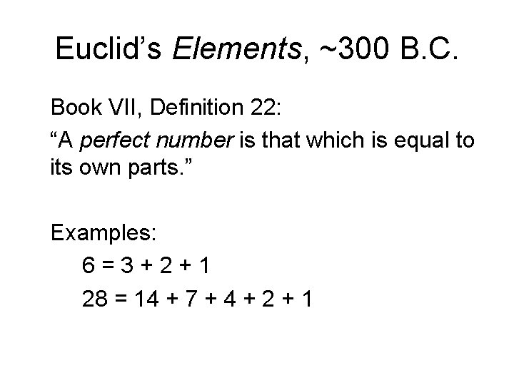 Euclid’s Elements, ~300 B. C. Book VII, Definition 22: “A perfect number is that