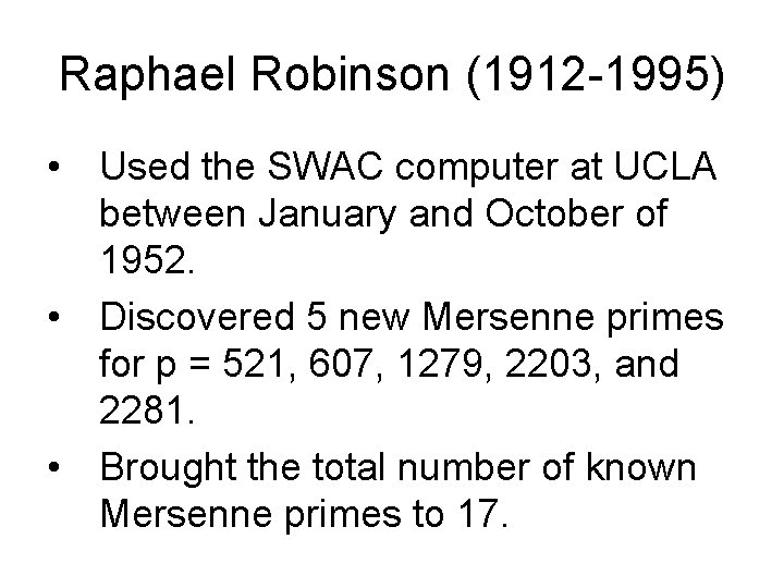 Raphael Robinson (1912 -1995) • Used the SWAC computer at UCLA between January and